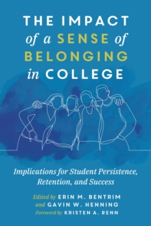 The Impact of a Sense of Belonging in College : Implications for Student Persistence, Retention, and Success
