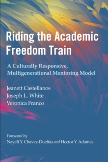Riding the Academic Freedom Train : A Culturally Responsive, Multigenerational Mentoring Model