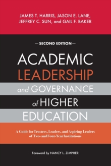 Academic Leadership and Governance of Higher Education : A Guide for Trustees, Leaders, and Aspiring Leaders of Two- and Four-Year Institutions