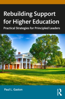 Rebuilding Support for Higher Education : Practical Strategies for Principled Leaders