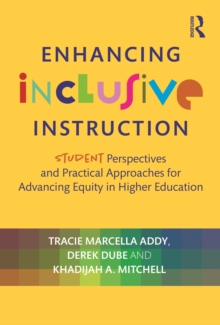 Enhancing Inclusive Instruction : Student Perspectives and Practical Approaches for Advancing Equity in Higher Education