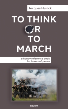 To Think or to March : a handy reference book for lovers of peace