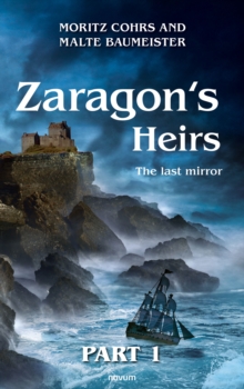 Zaragon's Heirs - Part 1 : The last mirror