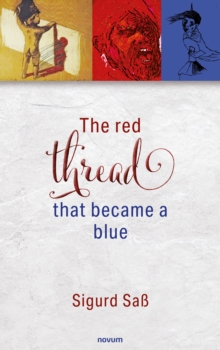 The red thread that became a blue : Approaches to a self-determined life in 71 stories.