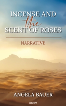 Incense and the scent of roses : Narrative