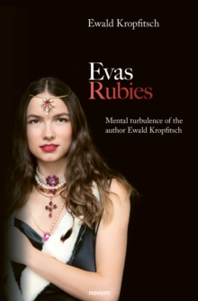 Eva's Rubies : Mental Turbulence Of The Author Ewald Kropfitsch