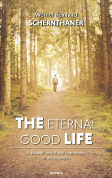 The Eternal Good Life : A Parallel World That Comes Out Of The Shadows