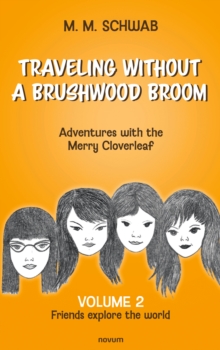 Traveling Without A Brushwood Broom - Adventures With The Merry Cloverleaf : Volume 2: Friends Explore The World