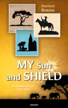 My Sun And Shield : A German-African Love Story