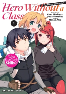 Hero Without a Class Volume 1: The Manga Companion : Who Even Needs Skills?!