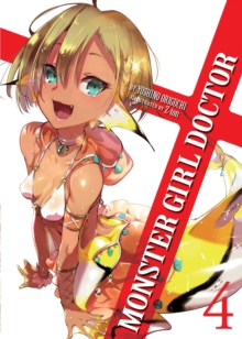 Monster Girl Doctor (Light Novel) Vol. 4, Paperback / softback Book Monster Girl Doctor (Light Novel) Vol. 4, Paperback / softback Book