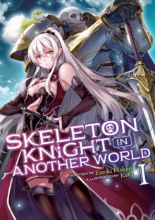 Skeleton Knight in Another World (Light Novel) Vol. 1, Paperback / softback Book Skeleton Knight in Another World (Light Novel) Vol. 1, Paperback / softback Book