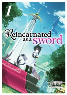Reincarnated as a Sword (Light Novel) Vol. 1, Paperback / softback Book Reincarnated as a Sword (Light Novel) Vol. 1, Paperback / softback Book