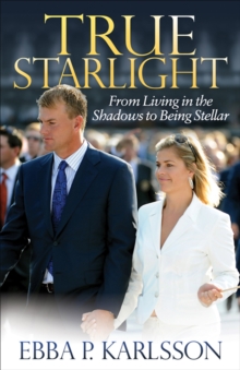 True Starlight : From Living in the Shadows to Being Stellar