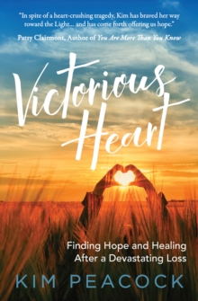 Victorious Heart : Finding Hope and Healing After a Devastating Loss