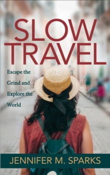 Slow Travel : Escape the Grind and Explore the World