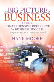 The Big Picture of Business, Book 2 : Comprehensive Reference for Business Success