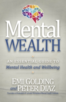 Mental Wealth : An Essential Guide to Workplace Mental Health and Wellbeing