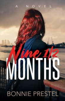 Nine 1/2 Months : A Novel