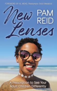 New Lenses : A Prescription to See Your Adult Children Differently