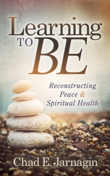 Learning to Be : Reconstructing Peace & Spiritual Health