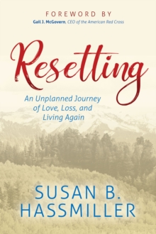 Resetting : An Unplanned Journey of Love, Loss, and Living Again