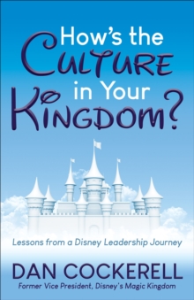 How's the Culture in Your Kingdom? : Lessons from a Disney Leadership Journey