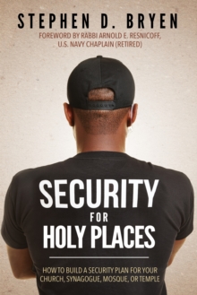 Security for Holy Places : How to Build a Security Plan for Your Church, Synagogue, Mosque, or Temple