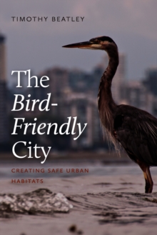 The Bird-Friendly City : Creating Safe Urban Habitats