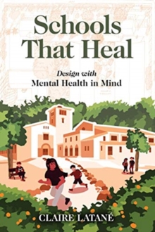 Schools That Heal : Design with Mental Health in Mind