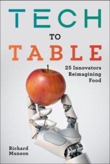 Tech to Table : 25 Innovators Reimagining Food