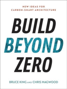 Build Beyond Zero : New Ideas for Carbon-Smart Architecture