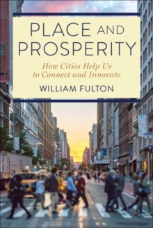 Place and Prosperity : How Cities Help Us to Connect and Innovate