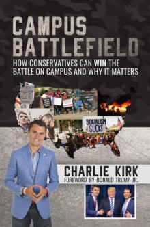 Distributed via Draft2Digital Campus Battlefield, How Conservatives Can Win The Battle On Campus And Why It Matters
