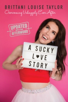 A Sucky Love Story : Overcoming Unhappily Ever After, Paperback / softback Book A Sucky Love Story : Overcoming Unhappily Ever After, Paperback / softback Book