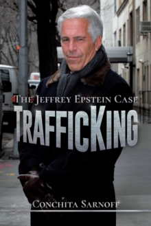 TrafficKing : The Jeffrey Epstein Case, Paperback / softback Book TrafficKing : The Jeffrey Epstein Case, Paperback / softback Book