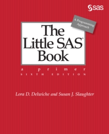 The Little SAS Book : A Primer, Sixth Edition