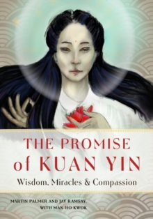 The Promise of Kuan Yin : Wisdom, Miracles & Compassion