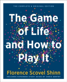 The Game of Life and How to Play it : The Complete & Original Edition Includes Expanded Study Guide by Chris Gentry