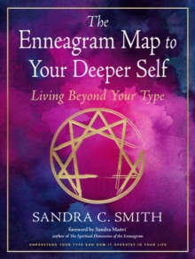 The Enneagram Map to Your Deeper Self : Living Beyond Your Type