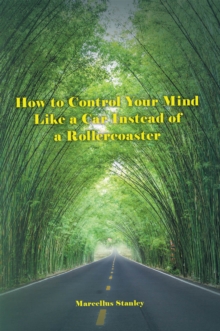 How to Control Your Mind Like a Car Instead of a Rollercoaster