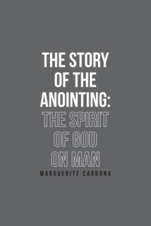 The Story of the Anointing : The Spirit of God on Man