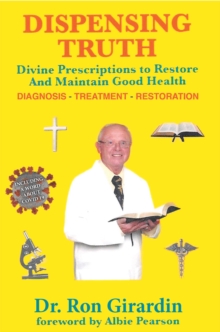 Dispensing Truth : Divine Prescriptions to Restore and Maintain Good Health