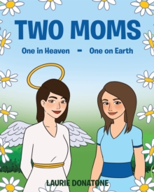 Two Moms : One in Heaven-One on Earth