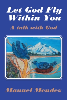 Let God Fly Within You : A Talk with God