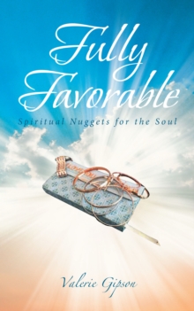 Fully Favorable : Spiritual Nuggets for the Soul