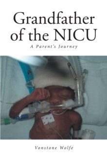 Grandfather of the NICU : A ParentaEUR(tm)s Journey