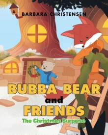 Bubba Bear and Friends : The Christmas Surprise