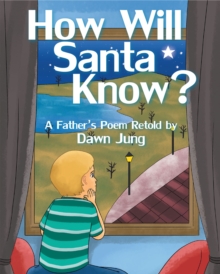 How Will Santa Know? : A Father's Poem Retold by