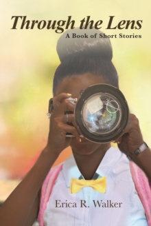 Through the Lens : A Book of Short Stories